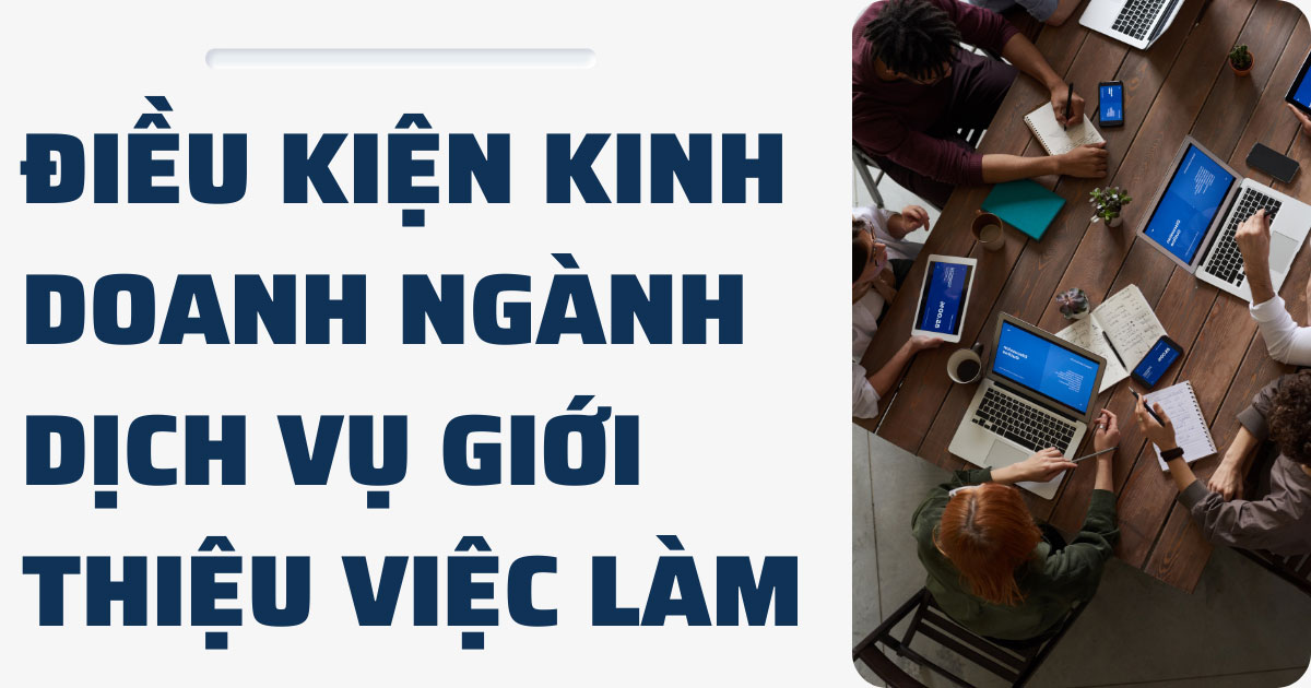 Điều Kiện Kinh Doanh Ngành Dịch Vụ Giới Thiệu Việc Làm Tại Đồng Nai