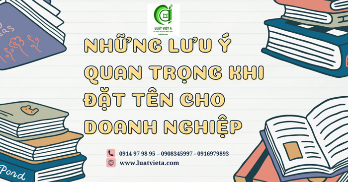 Đặt Tên Doanh Nghiệp Cần Lưu Ý Những Quy Định Nào?