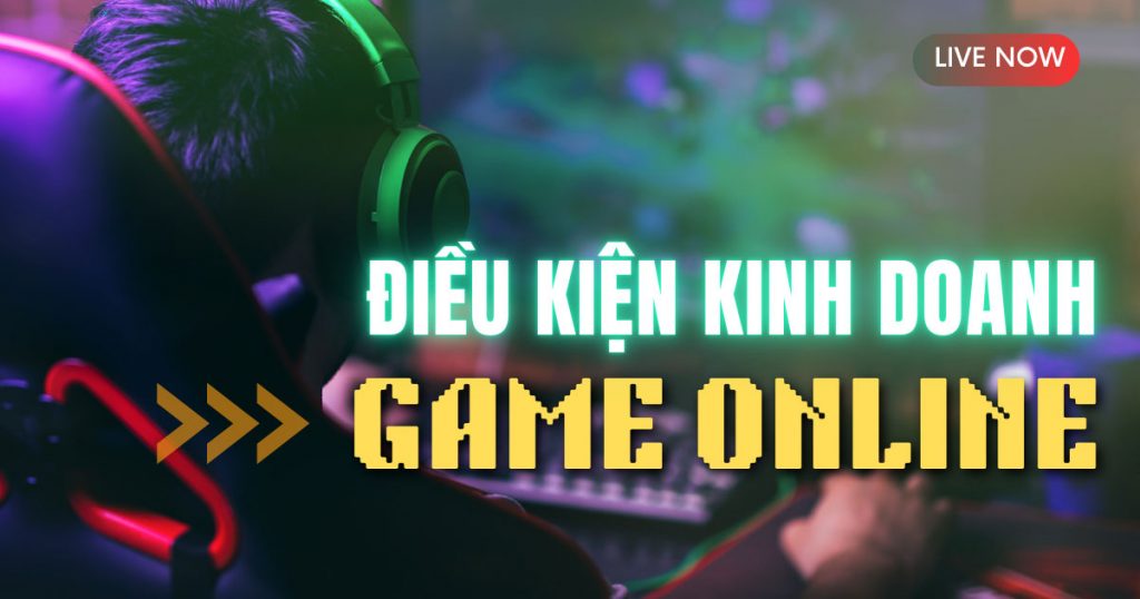 Hộ Kinh Doanh Hoạt Động Game Online Cần Những Điều Kiện Nào?