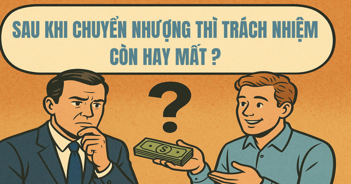 Sau khi chuyển nhượng vốn góp thì trách nhiệm còn hay mất?